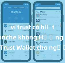 ví trust có hỗ trợ avalanche không Hướng dẫn Trust Wallet cho người mới bắt đầu tại Việt Nam